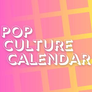 Pop Culture Calendar
