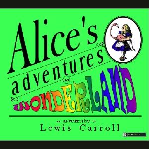 Alice's Adventures in Wonderland by Lewis Carroll (1832 - 1898)