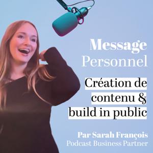 Message Personnel : je démystifie la création de contenu & t'aide à créer le podcast préféré de tes clients [Conseils & Build in Public]