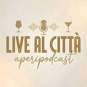 LIVE AL CITTA' - aperipodcast