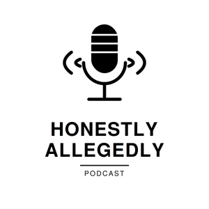 The Honestly Allegedly Podcast