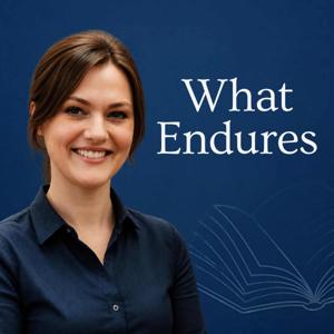 What Endures Podcast