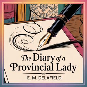 The Diary of a Provincial Lady (A Humorous Look at Everyday Life)