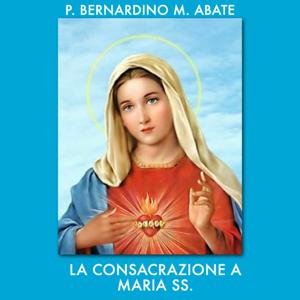 LA CONSACRAZIONE A MARIA