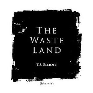 Waste Land, The by T. S. Eliot (1888 - 1965)