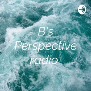 B’s Perspective radio 🎙