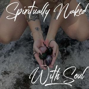 Spiritually Naked With Soul