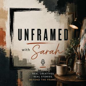 Unframed with Sarah