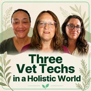 Three Vet Techs in a Holistic World