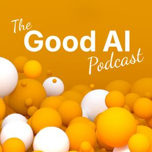 The Good AI Podcast