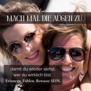 mach mal die Augen zu - damit du wieder siehst, wer du wirklich bist. Erinnern. Fühlen. Bewusst SEIN.