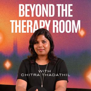 Beyond the Therapy Room with Chitra Thadathil