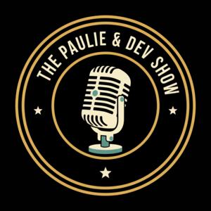 The Paulie and Dev Show