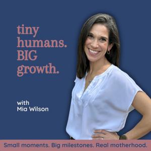 tiny humans. BIG growth. Small moments. Big milestones. Real motherhood.