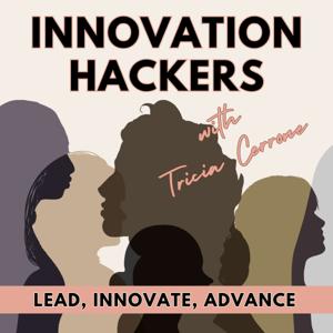 Innovation Hackers with Tricia Cerrone