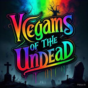 Vegans Of The Undead the PODCAST