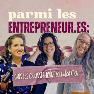 Parmi les entrepreneur·es : dans les coulisses d'une collaboration