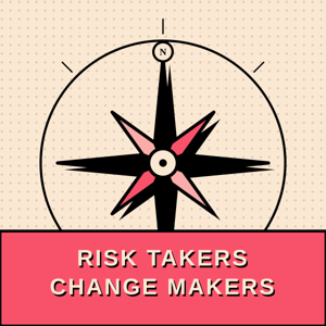 Risk Takers Change Makers