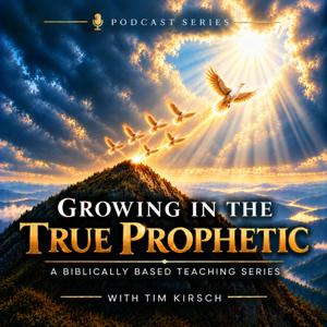 Growing In The True Prophetic