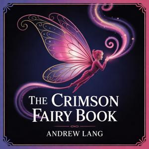 The Crimson Fairy Book (A Collection of Enchanted Tales)