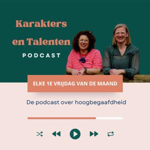 Karakters en Talenten, de podcast over hoogbegaafdheid