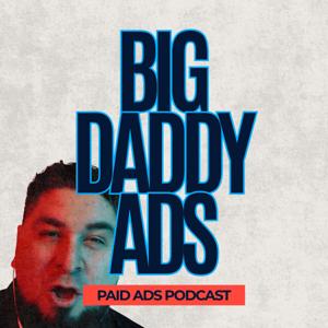 bigdaddyADS: Paid Ad Strategies to Break Through to 8 Figures