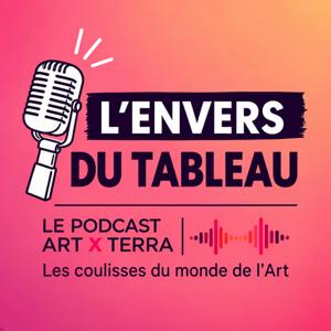L'envers du tableau - Le Podcast Art x Terra