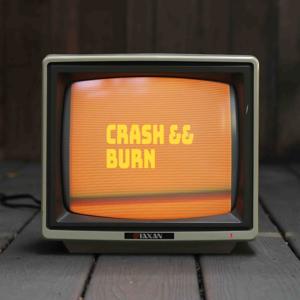 Crash and Burn
