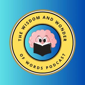 The Wisdom and Wonder of Words