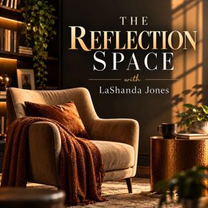 The Reflection Space with LaShanda Jones