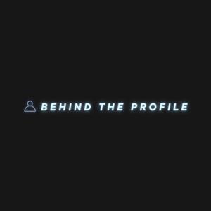 Behind the Profile