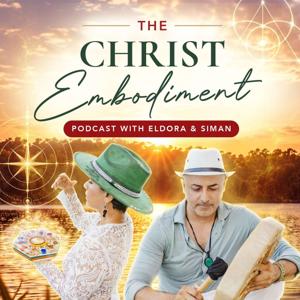 The Christ Embodiment Podcast with Eldora & Siman