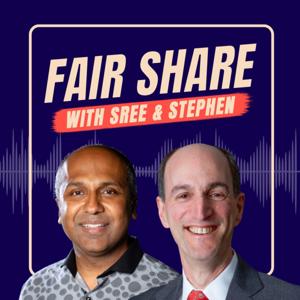 Fair Share Pod w/ Sree and Stephen