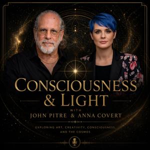 Consciousness & Light w/ John Pitre & Anna Covert