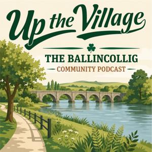 Up the Village - The Ballincollig Community Podcast