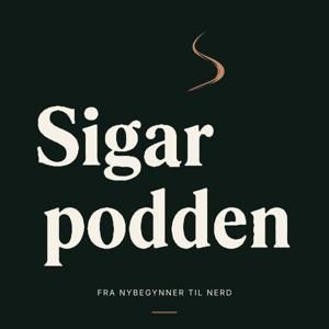 Sigarpodden: Fra nybegynner til nerd