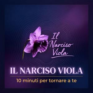 Il Narciso Viola - 10 minuti per tornare a te