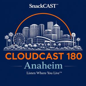 Cloudcast 180: Anaheim