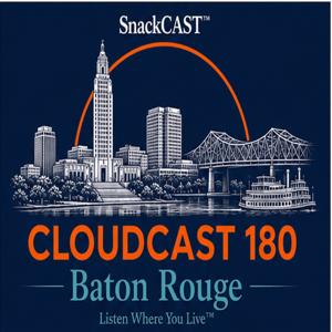 Cloudcast 180: Baton Rouge