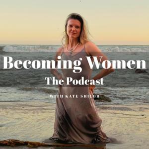 Becoming-Women with Kate Shiloh