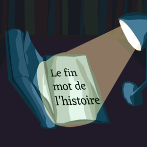 Le fin mot de l'histoire