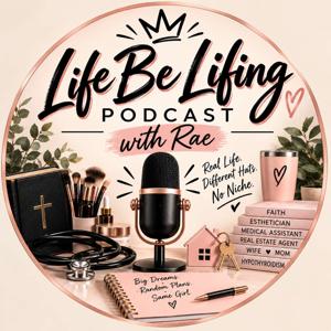 Life be lifing Podcast