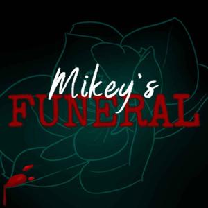 Mikey's Funeral