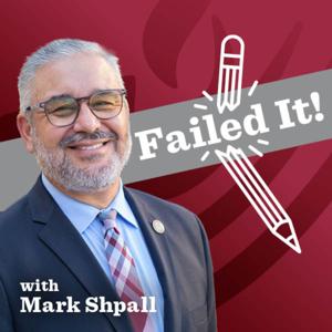 Failed It! with Mark Shpall