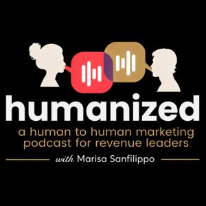 Humanized: A Human to Human Marketing Podcast for Revenue Leaders