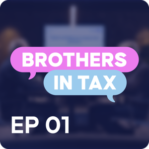 Brothers in Tax - The podcast