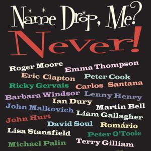 NAME DROP, ME? NEVER!