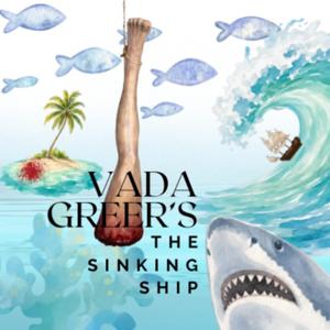 Vada Greer's The Sinking Ship