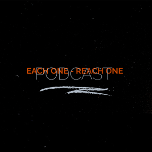 The Each One - Reach One Podcast
