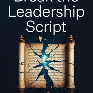 Break The Leadership Script